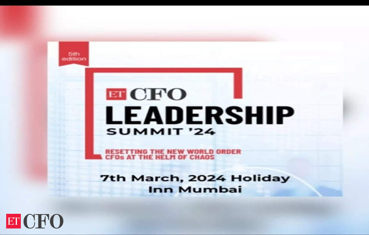 ETCFO Leadership Summit 2024: CFOs resetting the new world order - ETCFO