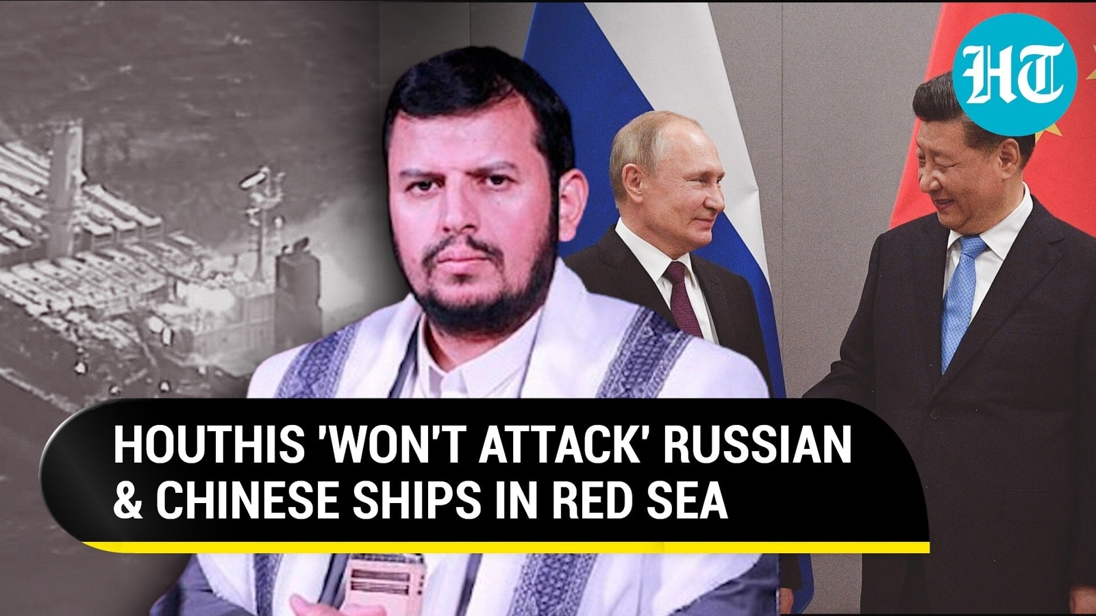 Houthi ‘Relief’ For Putin & Xi In Red Sea; Rebels Vow To Not Attack Russia, China’s Ships | Report