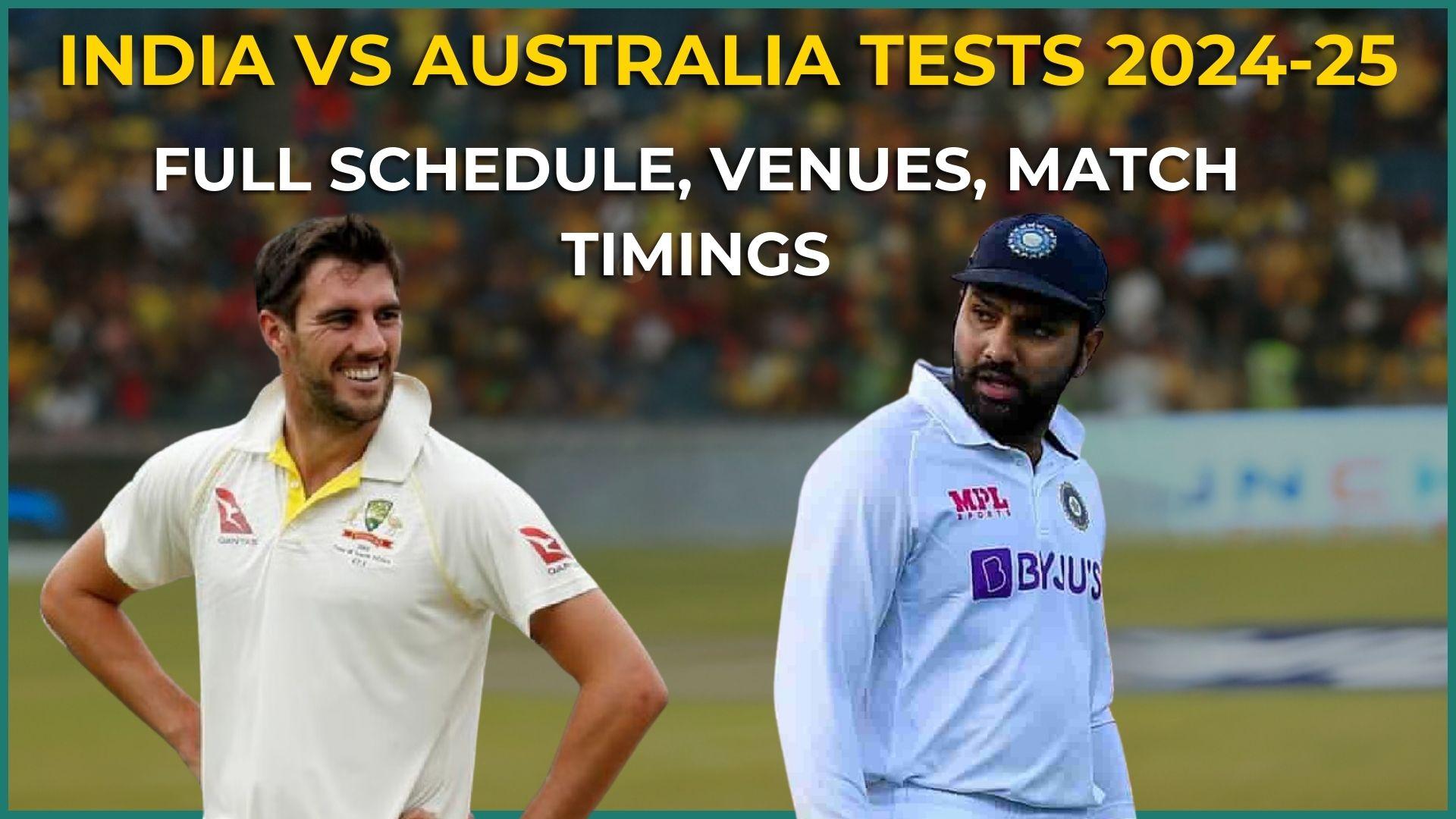 India vs Australia 2024 Test series full schedule, match timings, streaming