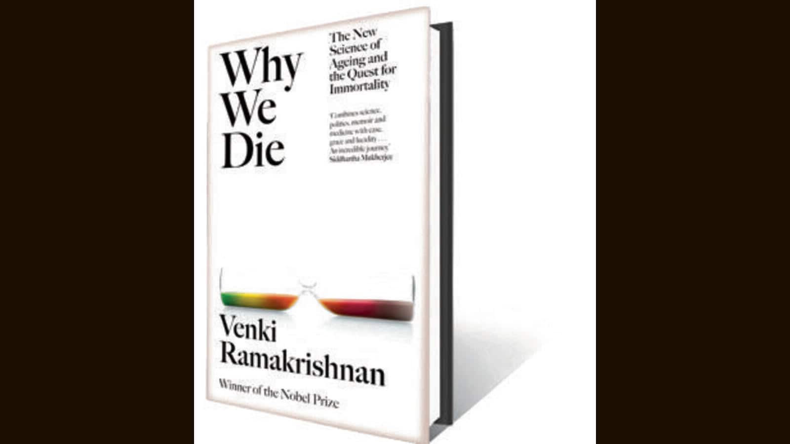 Read an exclusive excerpt from Why We Die by Nobel laureate Venki Ramakrishnan